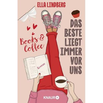 Books & Coffee - Das Beste liegt immer vor uns, Taschenbuch von Ella Lindberg, Knaur Taschenbuch