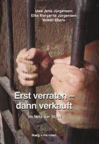 Jürgensen, Uwe J. - Erst verraten - dann verkauft: Im Netz der Stasi - Preis vom 10.10.2026 11:48:34 h