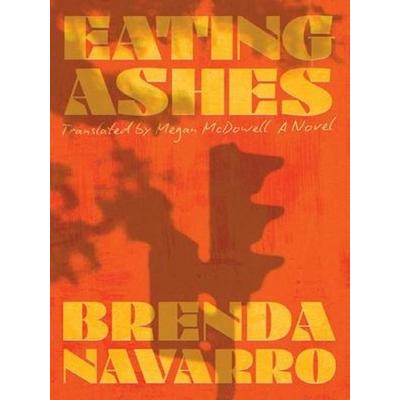 Eating Ashes, Gebundene Ausgabe von Brenda Navarro, Liveright, 978-1-324-09608-5
