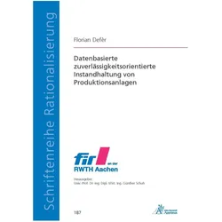 Datenbasierte zuverlässigkeitsorientierte Instandhaltung von Produktionsanlagen, Fachbücher von Florian Defèr