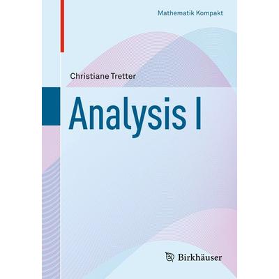 Analysis I, Taschenbuch von Christiane Tretter, Springer Basel, 978-3-0348-0348-9
