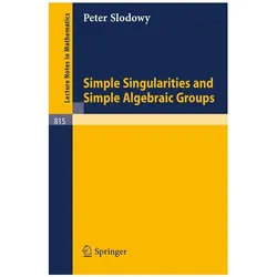 Simple Singularities and Simple Algebraic Groups, Fachbücher von P. Slodowy