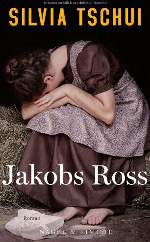Silvia Tschui - Jakobs Ross: Roman - Preis vom 10.10.2026 11:48:34 h
