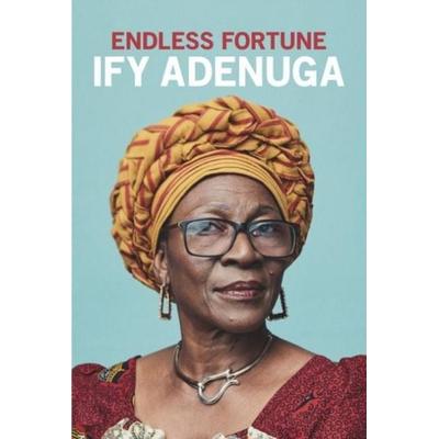 Endless Fortune, Gebundene Ausgabe von Ify Adenuga, Boy Better Know, 978-1-83813-030-5