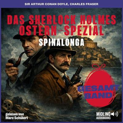 Das Sherlock Holmes Ostern-Spezial: Spinalonga - Arthur Conan Doyle,Charles Fraser, Audio, 9783711957795