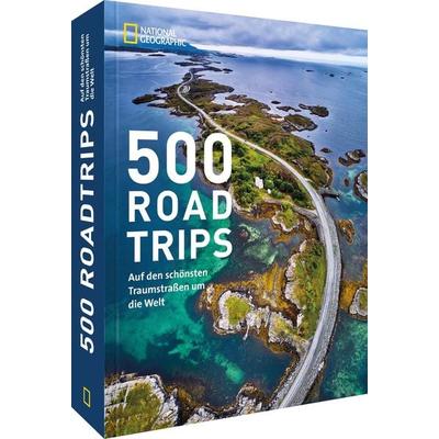 500 Roadtrips, Gebundene Ausgabe von National Geographic Society/Partner, National Geographic Deutschland, 978-3-86690-735-5