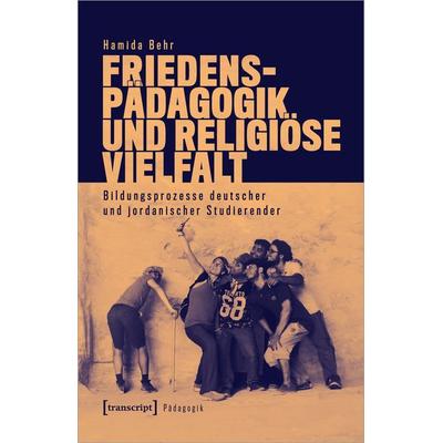 Friedenspädagogik und religiöse Vielfalt, Taschenbuch von Hamida Behr, Transcript, 978-3-8376-6799-8
