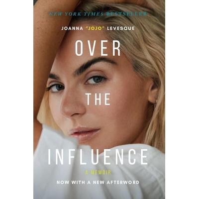 Over the Influence, Taschenbuch von Joanna Jojo Levesque, Grand Central Publishing, 978-0-306-83315-1