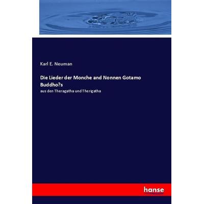 Die Lieder der Monche and Nonnen Gotamo Buddho's; Taschenbuch von Karl E. Neuman, Hansebooks, 978-3-337-97234-9