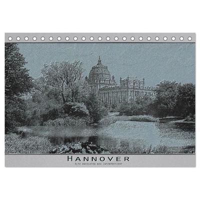Hannover, alte Aufnahmen neu interpretiert. (Tischkalender 2027 DIN A5 quer), CALVENDO Monatskalender