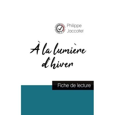 À la lumière d'hiver de Philippe Jaccottet (fiche de lecture et analyse complète de l'oeuvre); Taschenbuch von Philippe Jaccottet, Comprendre la