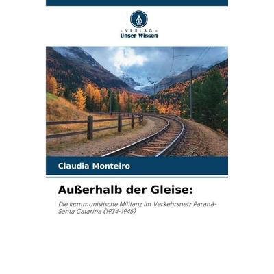 Außerhalb der Gleise:, Taschenbuch von Claudia Monteiro, Verlag Unser Wissen, 978-620-9-44124-0
