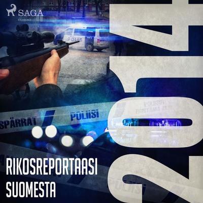 Rikosreportaasi Suomesta 2014 - Eri tekijöitä, Audio, 9788726951592