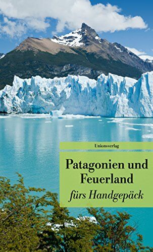 Gabriele Eschweiler - Patagonien und Feuerland fürs Handgepäck: Geschichten und Berichte - Ein Kulturkompass. Herausgegeben von Gabriele Eschweiler. Bücher fürs Handgepäck - Preis vom 30.09.2026 22:30:23 h
