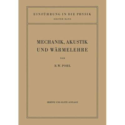 Einführung in die Mechanik, Akustik und Wärmelehre, Taschenbuch von Robert Wichard Pohl, Springer Berlin, 978-3-642-49544-1