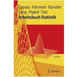 Arbeitsbuch Statistik, Schulbücher von Angelika Caputo, Iris Pigeot-Kübler, Stefan Lang, Ludwig Fahrmeir, Rita Künstler, Gerhard Tutz