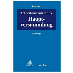Arbeitshandbuch für die Hauptversammlung, Fachbücher von Ralf Pickert, Christian Vogel, Hartmut Wicke, Moritz Pöschke, Simon Apel, Nicolas Ott, Christian Gehling, Michael Schlitt, Johannes Semler, Thomas Nägele, Dieter Leuering, Thomas Liebscher, Sebastian Biller, Jochem Reichert, Rüdiger Volhard, Jonas Fischbach, Pius O. Dolzer, Michaela Balke, Roman Bärwaldt, Matthias Höreth, Matthias Heusel, Stefan Zeyher