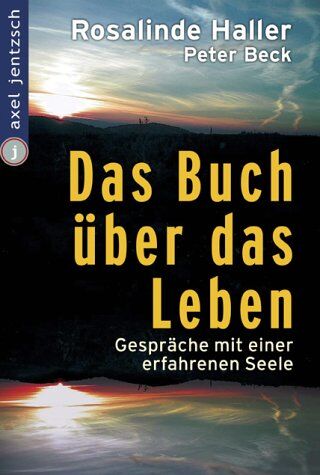 Rosalinde Haller - Das Buch über das Leben. Gespräche mit einer erfahrenen Seele - Preis vom 30.09.2026 09:01:18 h