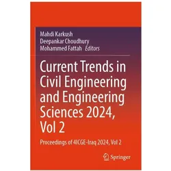 Current Trends in Civil Engineering and Engineering Sciences 2024, Vol 2, Fachbücher von Deepankar Choudhury, Mohammed Fattah, Mahdi Karkush