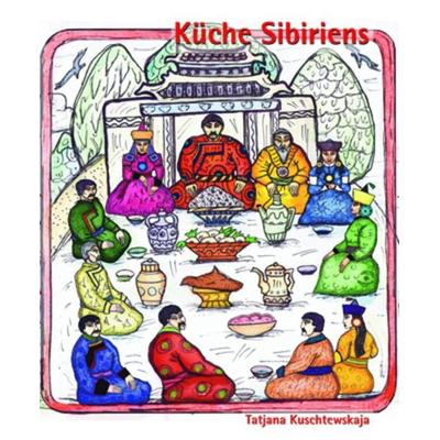 Küche Sibiriens, Taschenbuch von Tatjana Kuschtewskaja, Wostok, 978-3-932916-64-9