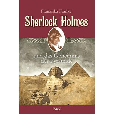 Sherlock Holmes und das Geheimnis der Pyramide / Sherlock Holmes Band 7, Taschenbuch von Franziska Franke, KBV