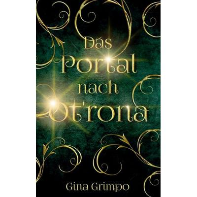 Das Portal nach Ot'rona; Taschenbuch von Gina Grimpo, BoD – Books on Demand, 978-3-7519-8505-5