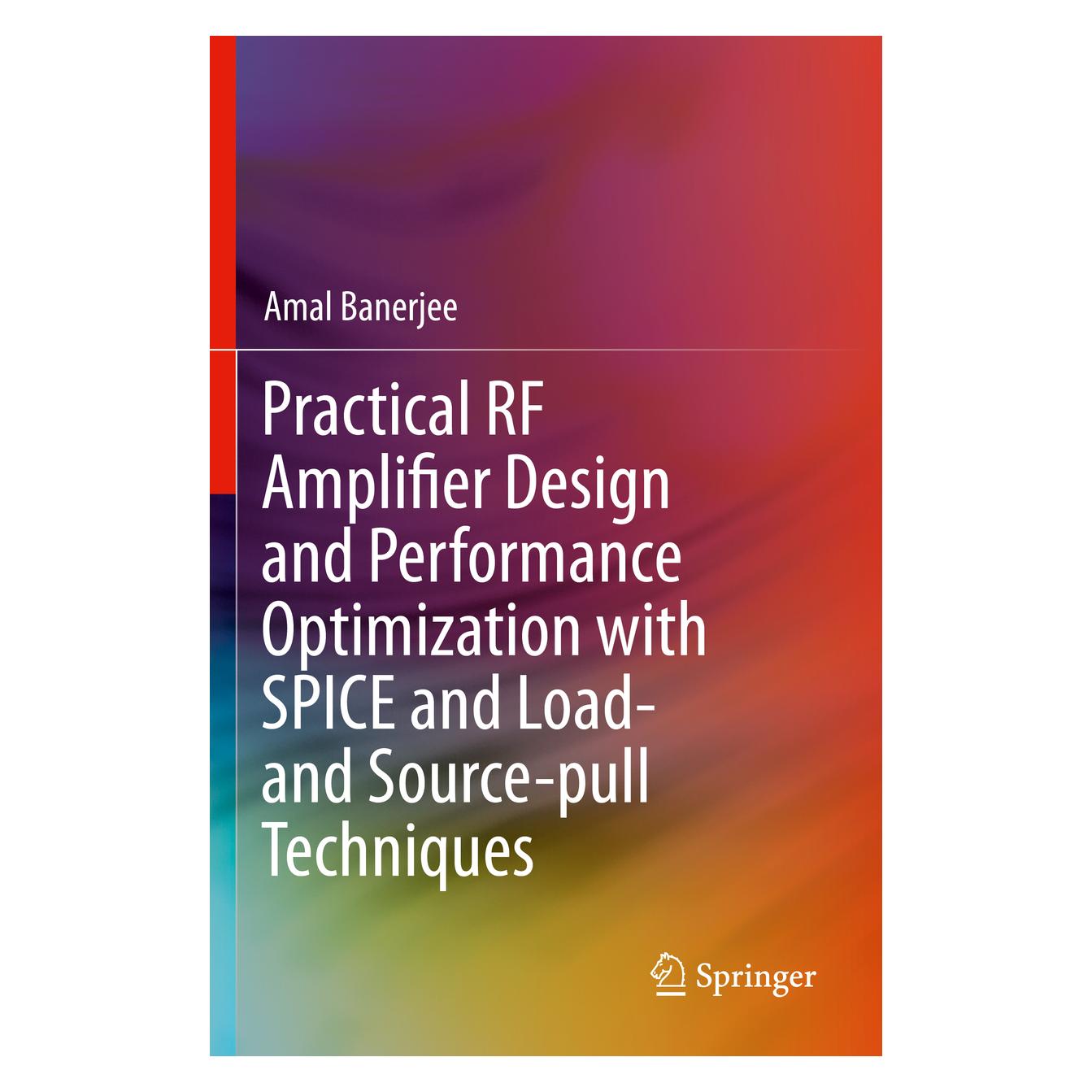 Springer Practical RF Amplifier Design and Performance Optimization with SPICE and Load- and Source-pull Tech (Englisch, Softcover, Amal Banerjee) (56256536)