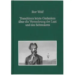 Tranchirers letzte Gedanken über die Vermehrung der Lust und des Schreckens, Belletristik von Ror Wolf