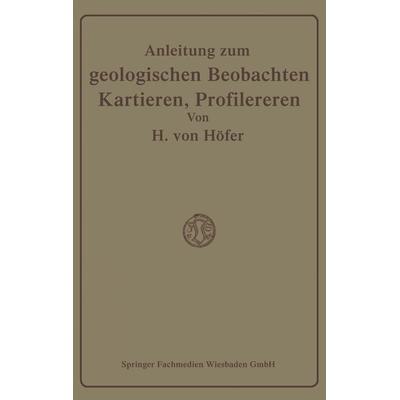 Anleitung zum geologischen Beobachten, Kartieren und Profilieren, Taschenbuch von Hans Höfer-Heimhalt, Vieweg & Teubner, 978-3-663-00396-0
