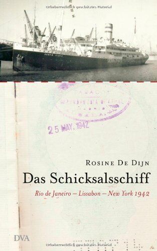 Dijn, Rosine de - Das Schicksalsschiff. Rio de Janeiro - Lissabon - New York 1942 - Preis vom 09.10.2026 07:28:09 h