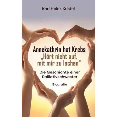 Annekathrin hat Krebs, Taschenbuch von Karl Heinz Kristel, BoD – Books on Demand, 978-3-7597-3602-4