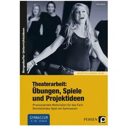 Theaterarbeit: Übungen, Spiele und Projektideen, Schulbücher von Gaby, Reetz, Gaby Reetz