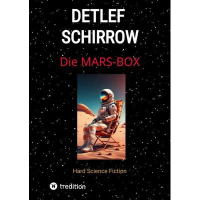 Die Mars-Box, Gebundene Ausgabe von Detlef Schirrow, Tredition, 978-3-384-64341-4