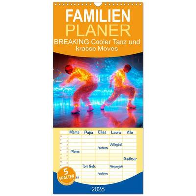 Familienplaner 2026 - BREAKING Cooler Tanz und krasse Moves mit 5 Spalten (Wandkalender, 21 x 45 cm) CALVENDO