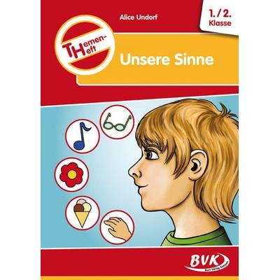 Themenheft Unsere Sinne 1./2. Klasse, Geheftet von Alice Undorf, BVK Buch Verlag Kempen GmbH, 978-3-86740-109-8