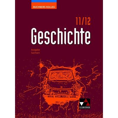 Buchners Kolleg Geschichte – Neue Ausgabe Sachsen / Kolleg Geschichte Sachsen 11/12 Ausgabe ab 2023, Gebundene Ausgabe von Thomas Ahbe,Alexander