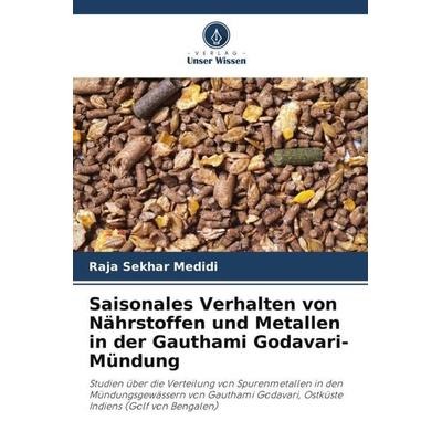 Saisonales Verhalten von Nährstoffen und Metallen in der Gauthami Godavari-Mündung, Taschenbuch von Raja Sekhar Medidi, Verlag Unser Wissen,