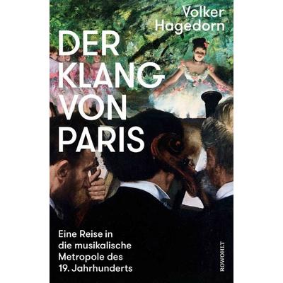 Der Klang von Paris, Gebundene Ausgabe von Volker Hagedorn, Rowohlt, 978-3-498-03035-3