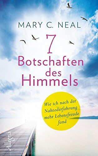 Neal, Mary C. - 7 Botschaften des Himmels: Wie ich nach der Nahtoderfahrung mehr Lebensfreude fand - Preis vom 14.10.2026 23:07:16 h