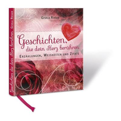 Geschichten, die dein Herz berühren, Gebundene Ausgabe von Gisela Rieger, Rieger, Gisela, 978-3-00-053788-2