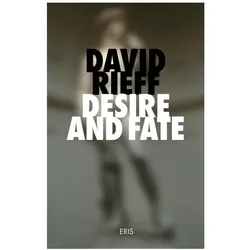 Desire and Fate, Belletristik von David Rieff