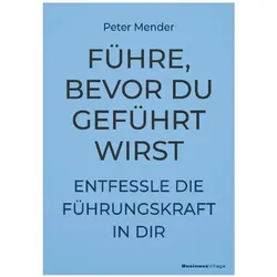 Führe, bevor du geführt wirst, Fachbücher von Peter Mender