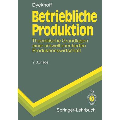 Betriebliche Produktion, Taschenbuch von Harald Dyckhoff, Springer Berlin, 978-3-540-57552-8