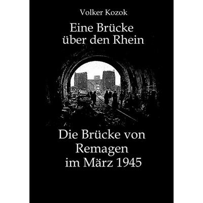 Eine Brücke über den Rhein, Gebundene Ausgabe von Volker Kozok, Tredition, 978-3-384-43679-5