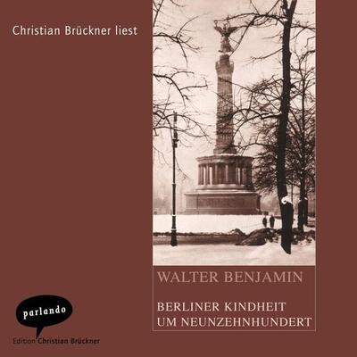 Berliner Kindheit um Neunzehnhundert - Walter Benjamin, Audio, 9783732470112
