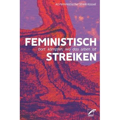 Feministisch streiken, Taschenbuch von AG Feministischer Streik Kassel, Unrast Verlag, 978-3-89771-376-5