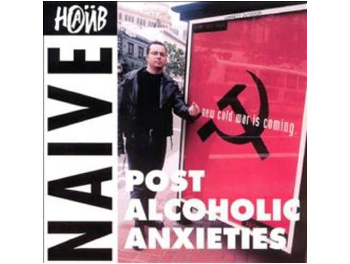 Naive - Post Alcoholic Anxieties