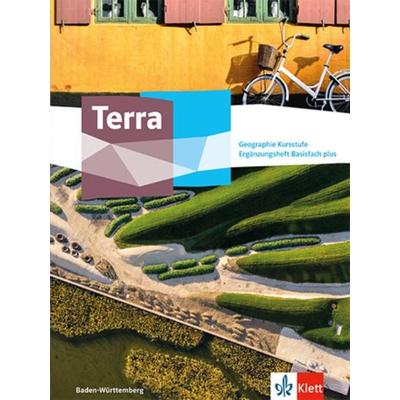 Terra Geographie Kursstufe Basisfach plus. Ausgabe Baden-Württemberg Gymnasium, Geheftet von , Klett Schulbuchverlag, 978-3-12-104752-9