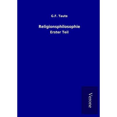 Religionsphilosophie, Taschenbuch von G. F. Taute, BoD - Books on Demand