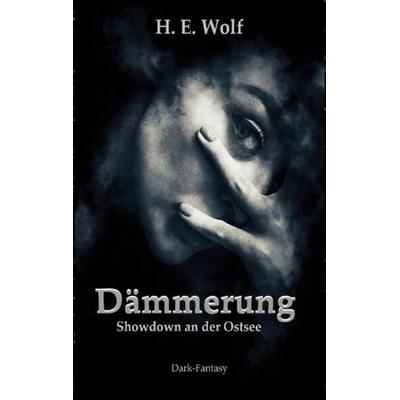 Dämmerung, Taschenbuch von H.E. Wolf, BoD – Books on Demand, 978-3-7543-4755-3